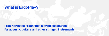 ErgoPlay is the ergonomic playing assistance for acoustic guitars and other stringed instruments